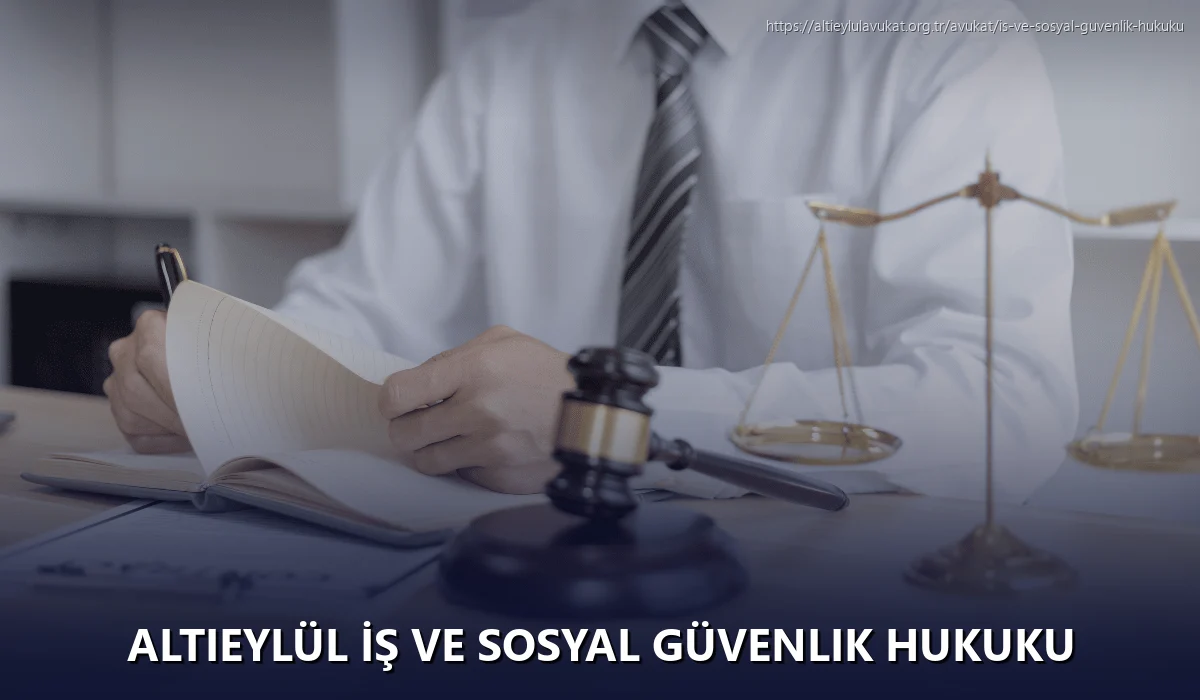 Altieylül İş ve Sosyal Güvenlik Hukuku