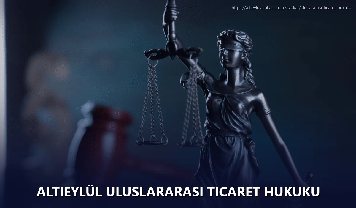 Altieylül Uluslararası Ticaret Hukuku