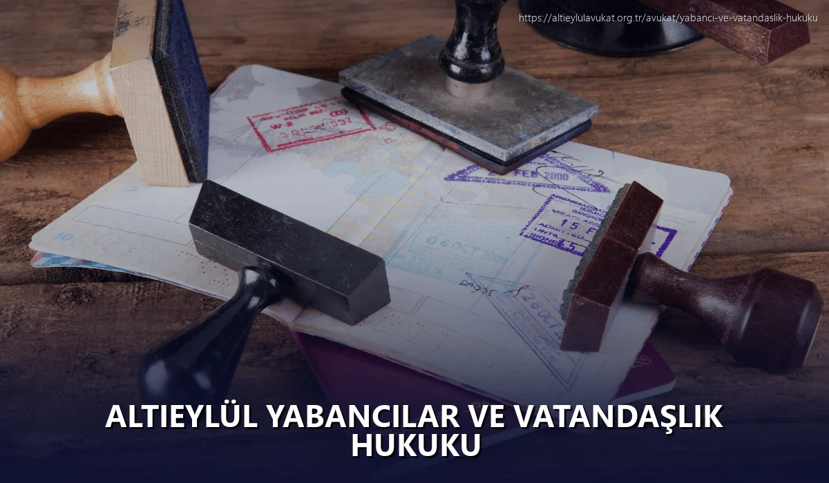 Altieylül Yabancılar ve Vatandaşlık Hukuku